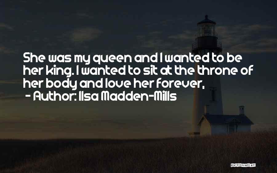 Queen And Her King Quotes By Ilsa Madden-Mills