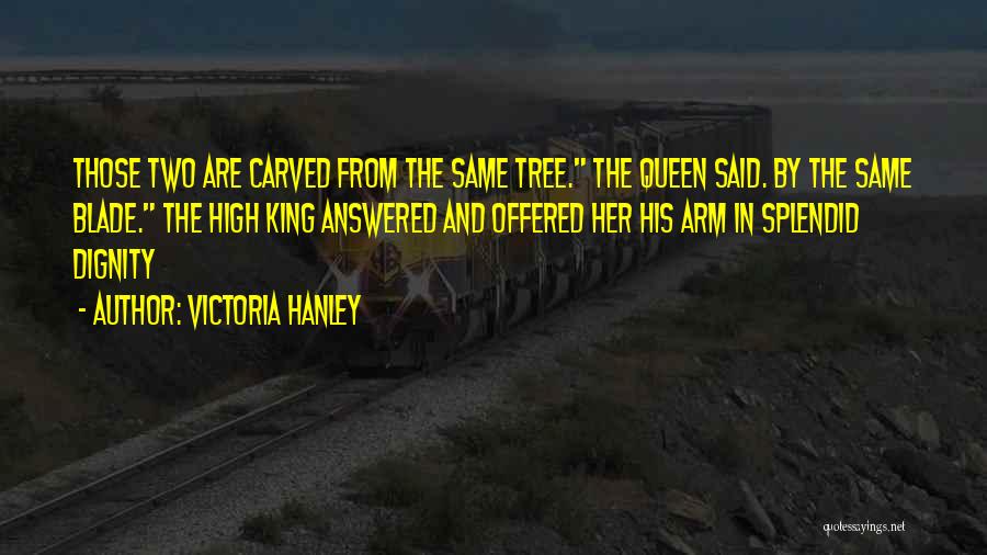 Queen And Her King Quotes By Victoria Hanley