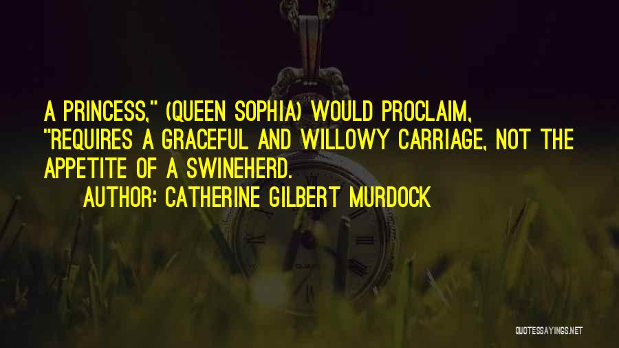 Queen And Princess Quotes By Catherine Gilbert Murdock