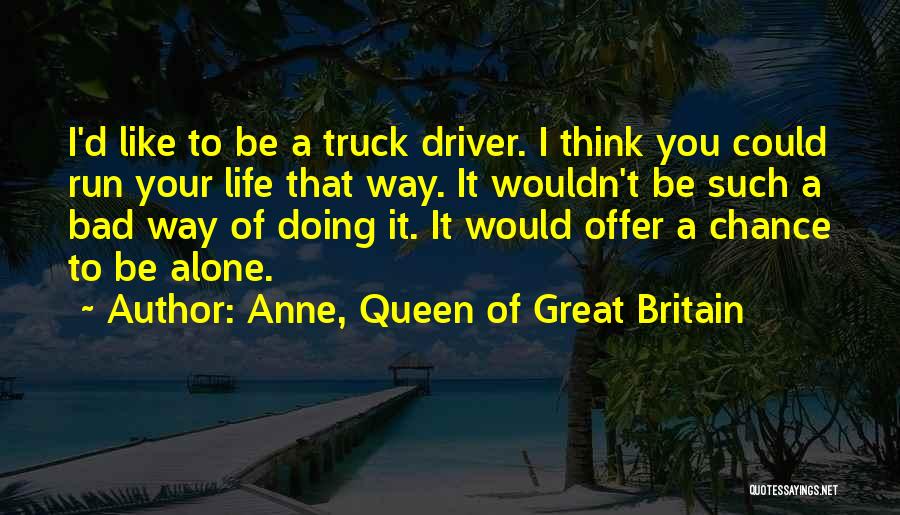 Queen Anne Of Great Britain Quotes By Anne, Queen Of Great Britain