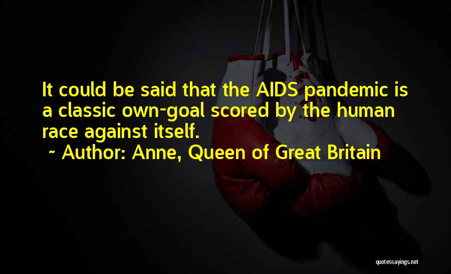 Queen Anne Of Great Britain Quotes By Anne, Queen Of Great Britain