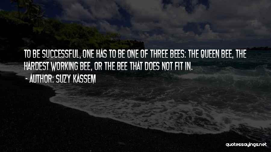 Queen Bees Quotes By Suzy Kassem