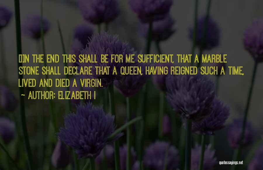 Queen Elizabeth I Quotes By Elizabeth I