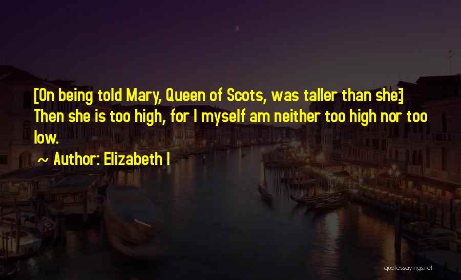 Queen Elizabeth I Quotes By Elizabeth I