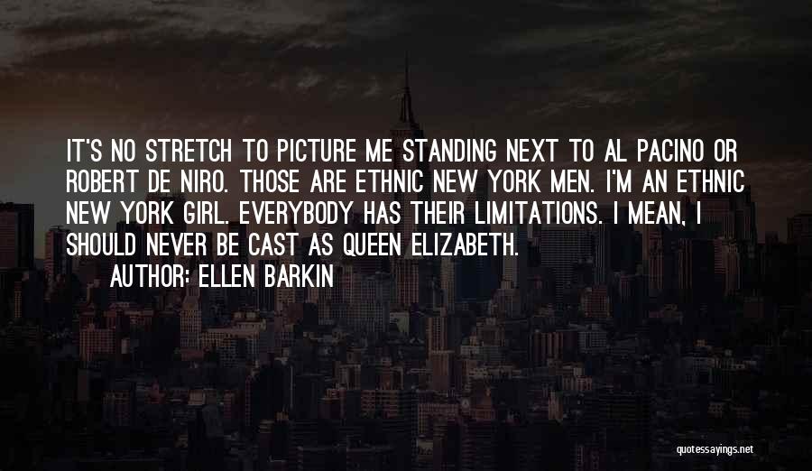 Queen Elizabeth I Quotes By Ellen Barkin
