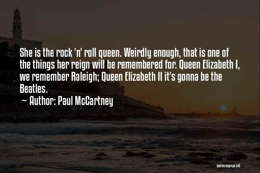 Queen Elizabeth I Quotes By Paul McCartney