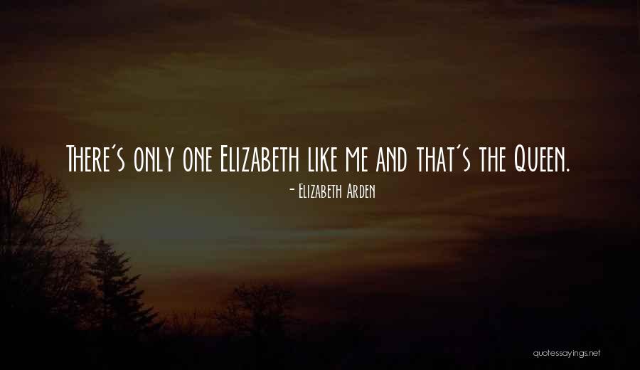 Queen Elizabeth Quotes By Elizabeth Arden