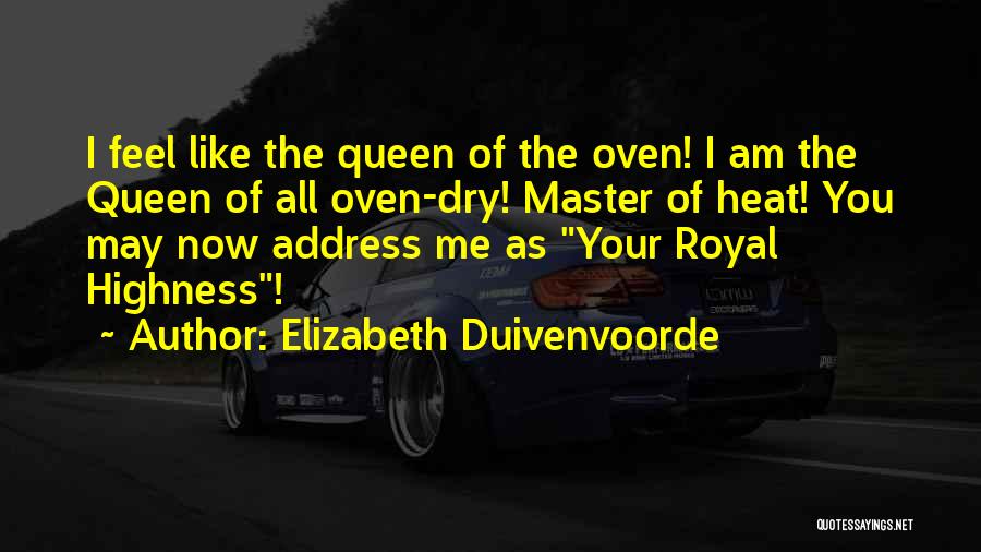 Queen Elizabeth Quotes By Elizabeth Duivenvoorde