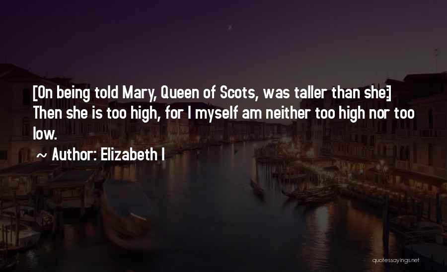 Queen Elizabeth Quotes By Elizabeth I