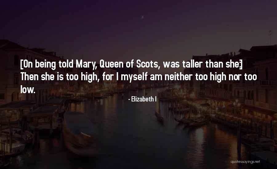 Queen Elizabeth Quotes By Elizabeth I