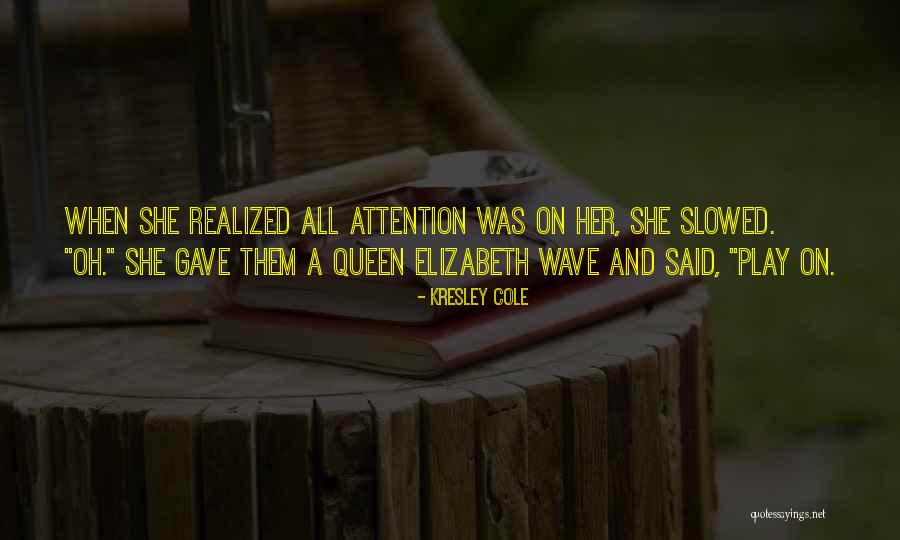 Queen Elizabeth Quotes By Kresley Cole