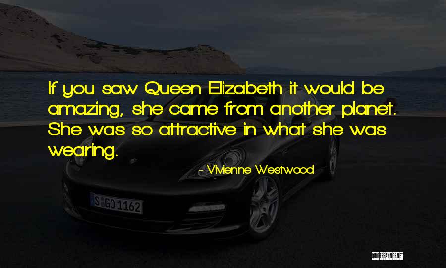 Queen Elizabeth Quotes By Vivienne Westwood