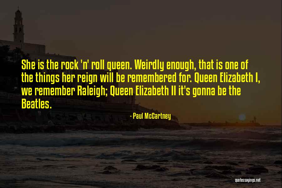 Queen Elizabeth Reign Quotes By Paul McCartney Queen Elizabeth Reign Quotes By Paul McCartney