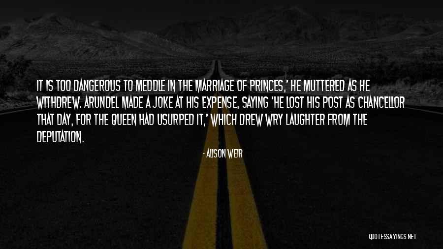 Queen For A Day Quotes By Alison Weir Queen For A Day Quotes By Alison Weir