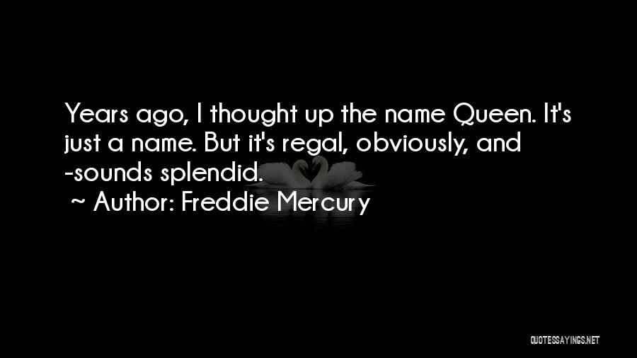 Queen Freddie Quotes By Freddie Mercury