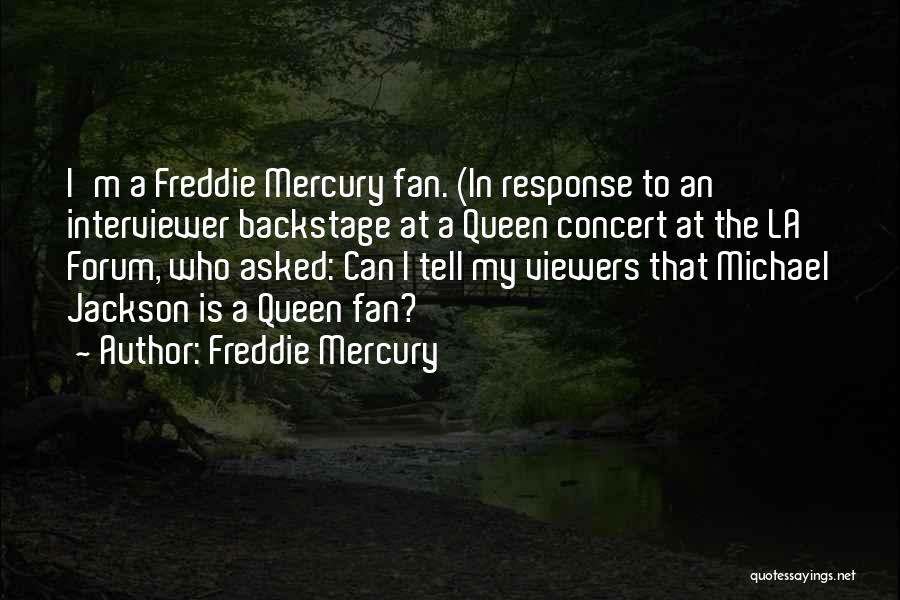 Queen Freddie Quotes By Freddie Mercury