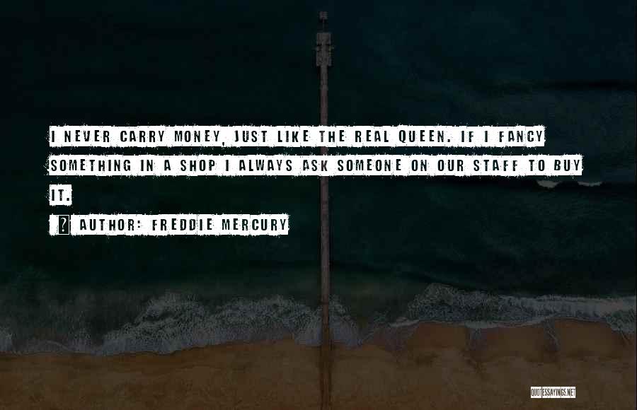 Queen Freddie Quotes By Freddie Mercury