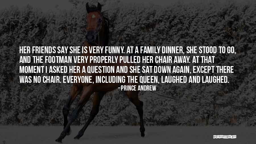 Queen Funny Quotes By Prince Andrew