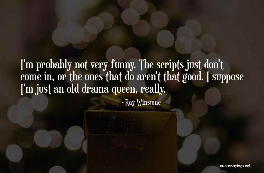 Queen Funny Quotes By Ray Winstone