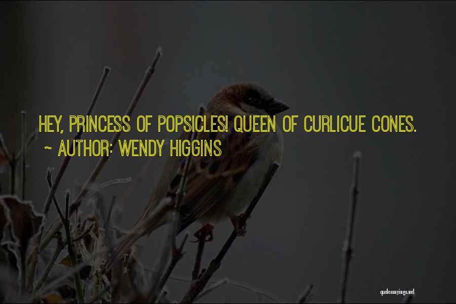 Queen Funny Quotes By Wendy Higgins