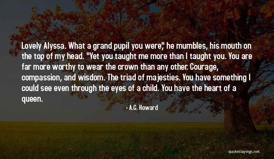 Queen Head Quotes By A.G. Howard Queen Head Quotes By A.G. Howard