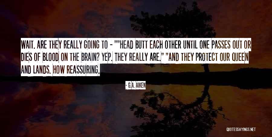 Queen Head Quotes By G.A. Aiken Queen Head Quotes By G.A. Aiken