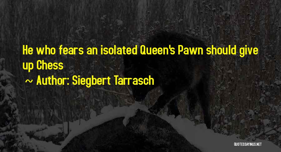 Queen In Chess Quotes By Siegbert Tarrasch