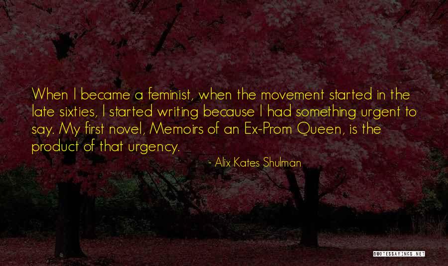 Queen Its Late Quotes By Alix Kates Shulman Queen Its Late Quotes By Alix Kates Shulman