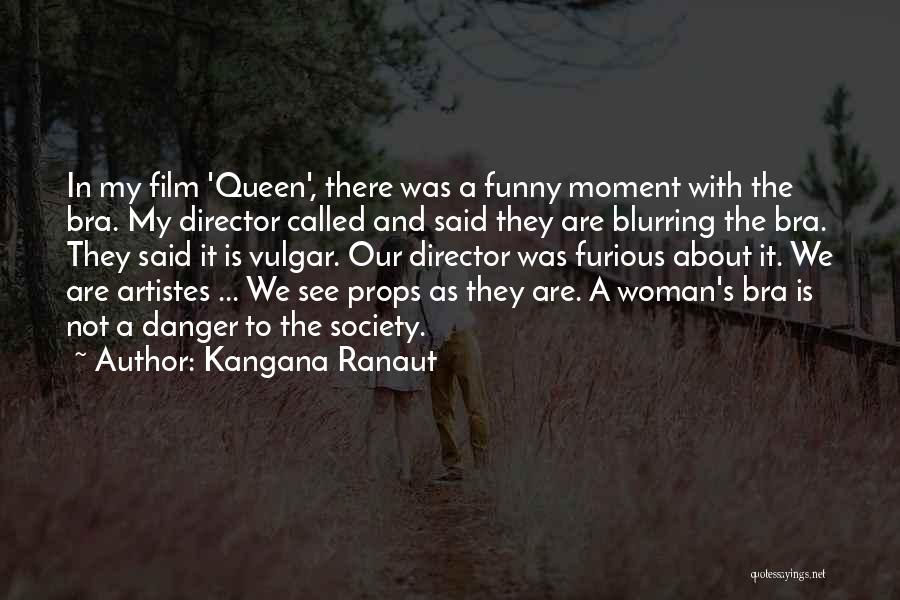 Queen Kangana Ranaut Quotes By Kangana Ranaut