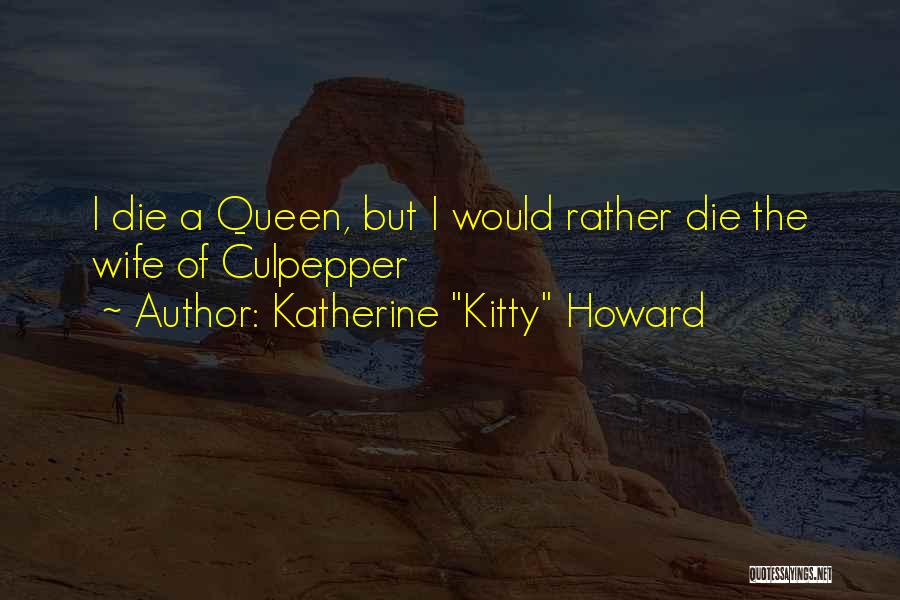 Queen Katherine Quotes By Katherine 