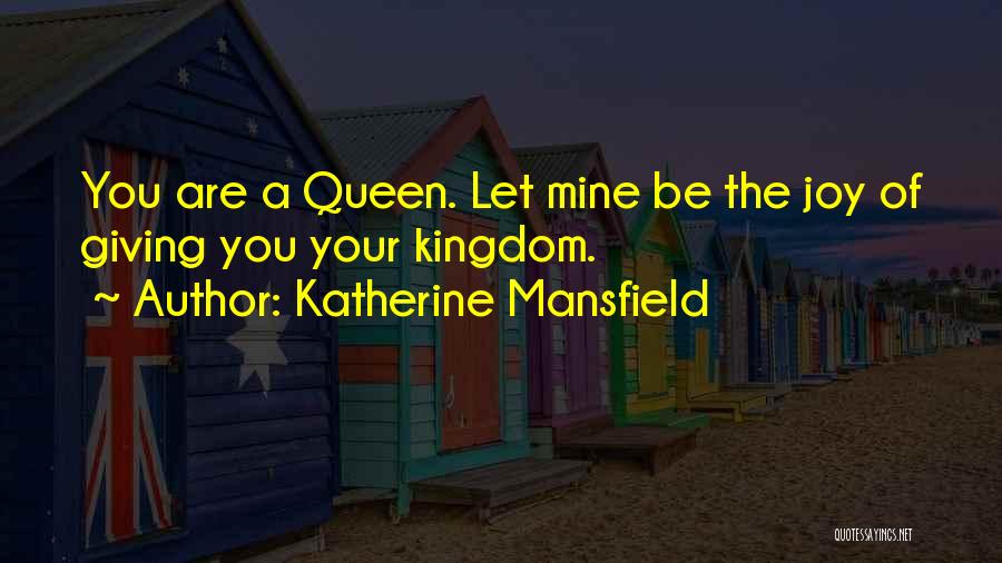 Queen Katherine Quotes By Katherine Mansfield