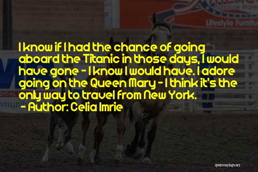 Queen Mary I Quotes By Celia Imrie