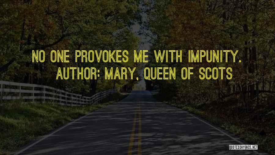 Queen Mary Of Scots Quotes By Mary, Queen Of Scots