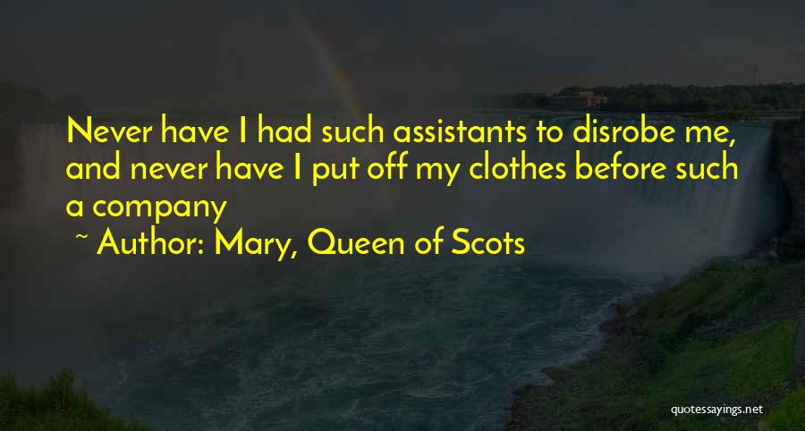 Queen Mary Of Scots Quotes By Mary, Queen Of Scots