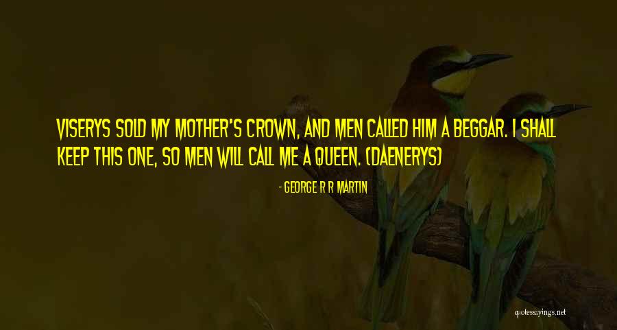 Queen Mother Quotes By George R R Martin