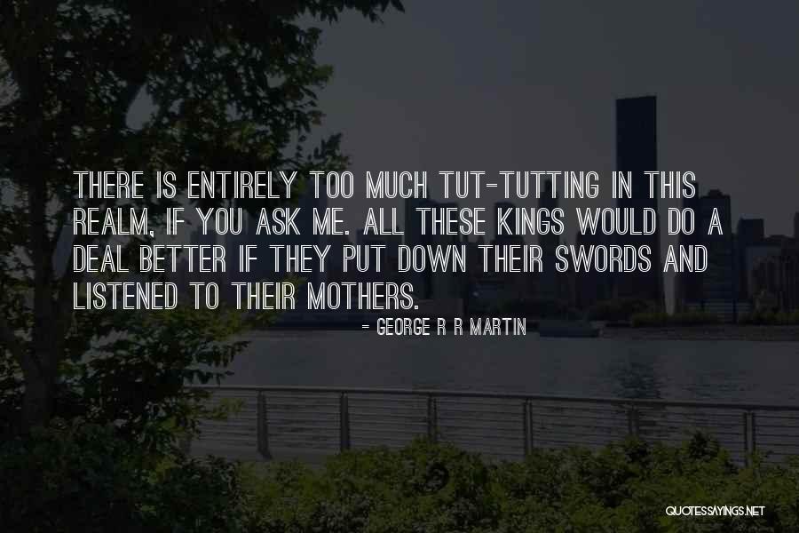 Queen Mother Quotes By George R R Martin