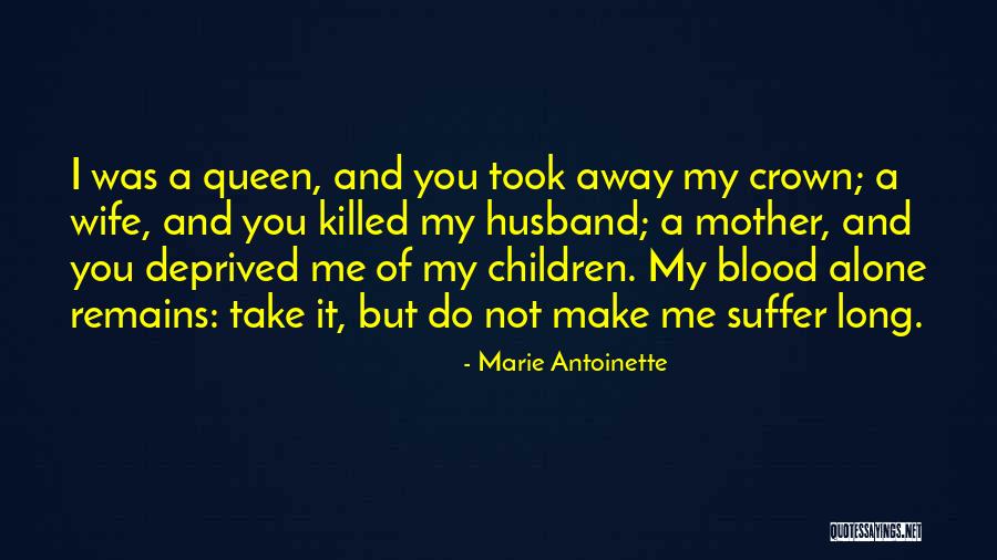 Queen Mother Quotes By Marie Antoinette