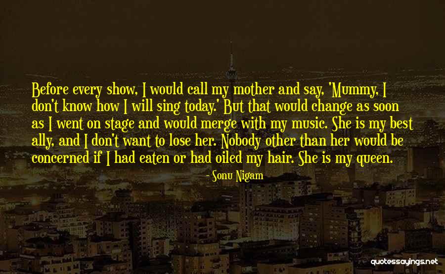 Queen Mother Quotes By Sonu Nigam