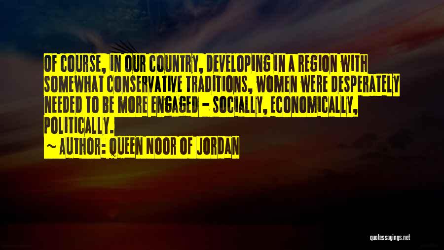 Queen Noor Quotes By Queen Noor Of Jordan