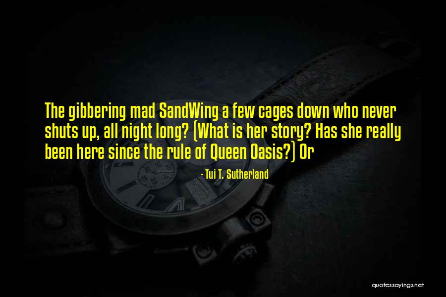 Queen Of The Night Quotes By Tui T. Sutherland Queen Of The Night Quotes By Tui T. Sutherland
