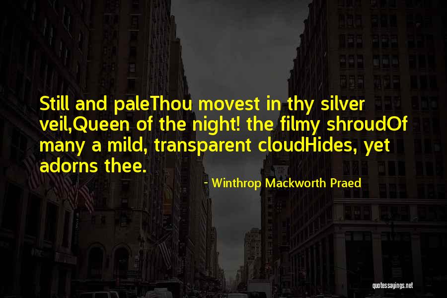 Queen Of The Night Quotes By Winthrop Mackworth Praed Queen Of The Night Quotes By Winthrop Mackworth Praed