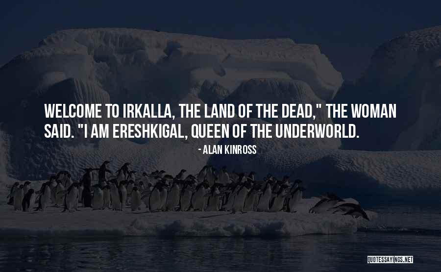 Queen Of The Underworld Quotes By Alan Kinross Queen Of The Underworld Quotes By Alan Kinross