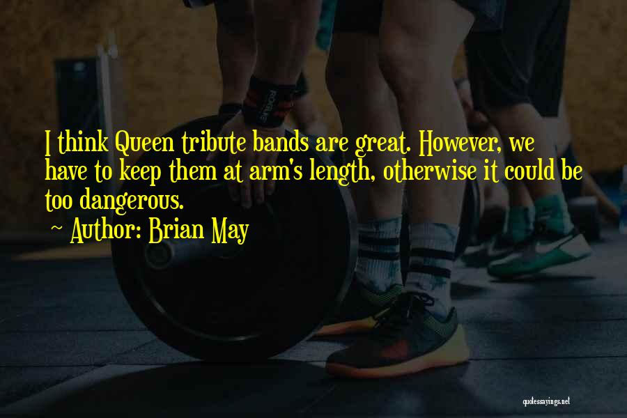 Queen The Band Quotes By Brian May