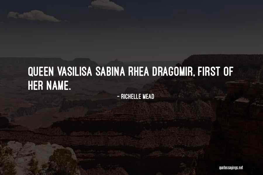 Queen Vasilisa Dragomir Quotes By Richelle Mead Queen Vasilisa Dragomir Quotes By Richelle Mead