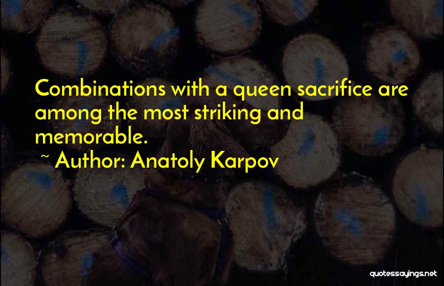 Queens Memorable Quotes By Anatoly Karpov