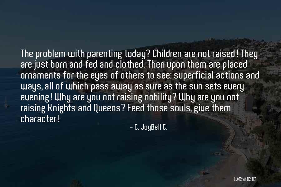 Queens Raising Queens Quotes By C. JoyBell C. Queens Raising Queens Quotes By C. JoyBell C.