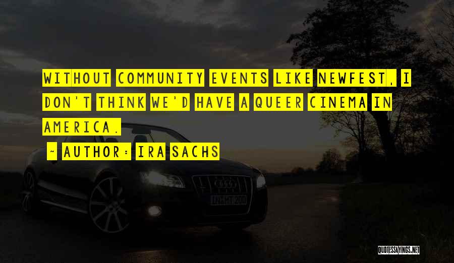 Queer Cinema Quotes By Ira Sachs