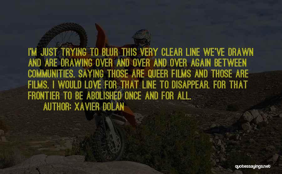 Queer Love Quotes By Xavier Dolan