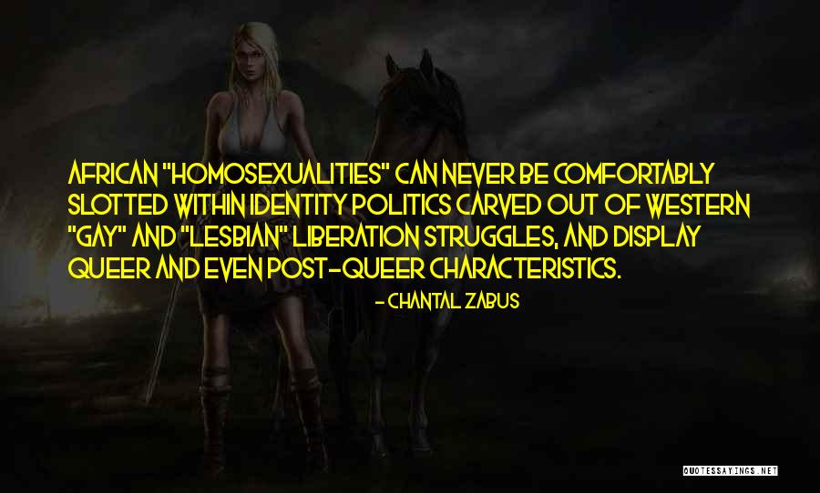 Queer Politics Quotes By Chantal Zabus Queer Politics Quotes By Chantal Zabus