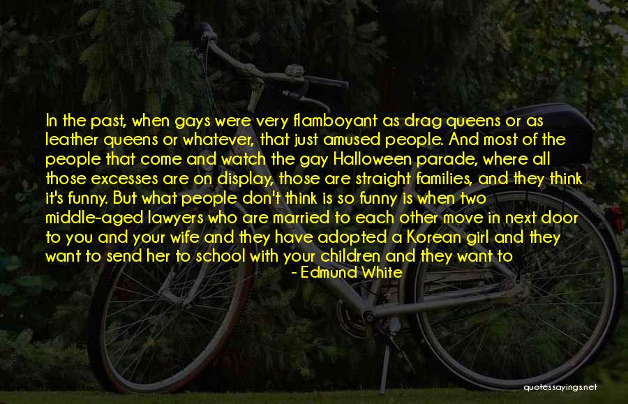 Queer Politics Quotes By Edmund White Queer Politics Quotes By Edmund White